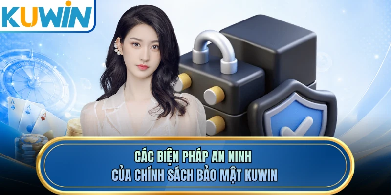 Các biện pháp an ninh của chính sách bảo mật KUWIN