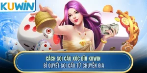 Cách Soi Cầu Xóc Đĩa KUWIN - Bí Quyết Soi Cầu Từ Chuyên Gia