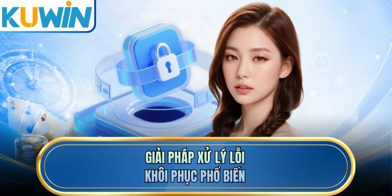 Giải pháp xử lý lỗi khôi phục phổ biến