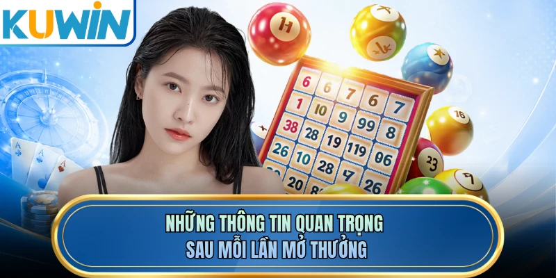 Những thông tin quan trọng sau mỗi lần mở thưởng