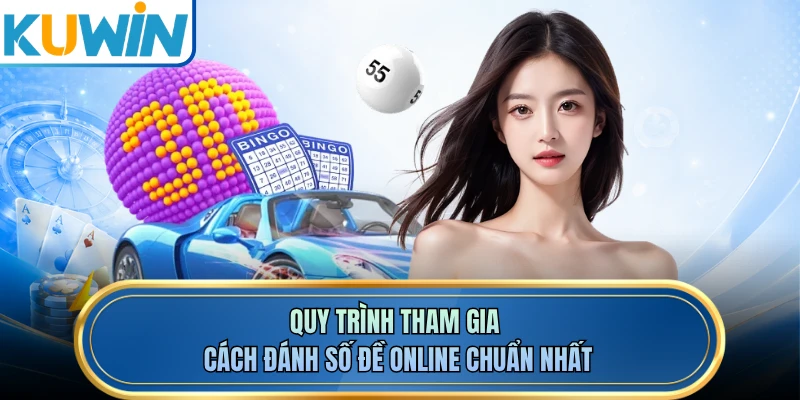 Quy trình tham gia cách đánh số đề online chuẩn nhất