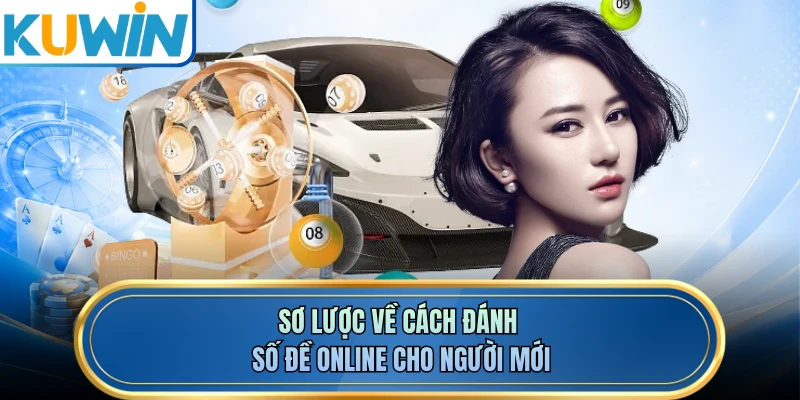 Sơ lược về cách đánh số đề online cho người mới