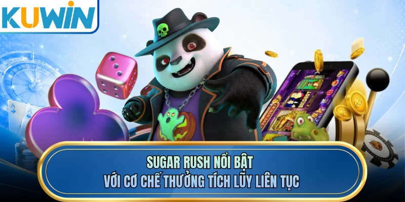 Sugar Rush nổi bật với cơ chế thưởng tích lũy liên tục
